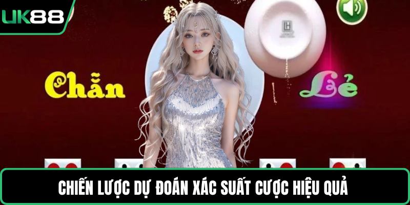 Chiến lược dự đoán xác suất cược hiệu quả 