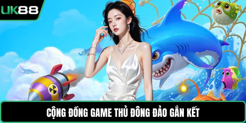 Cộng đồng game thủ đông đảo gắn kết