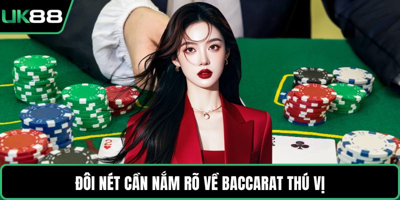 Đôi nét cần nắm rõ về baccarat thú vị