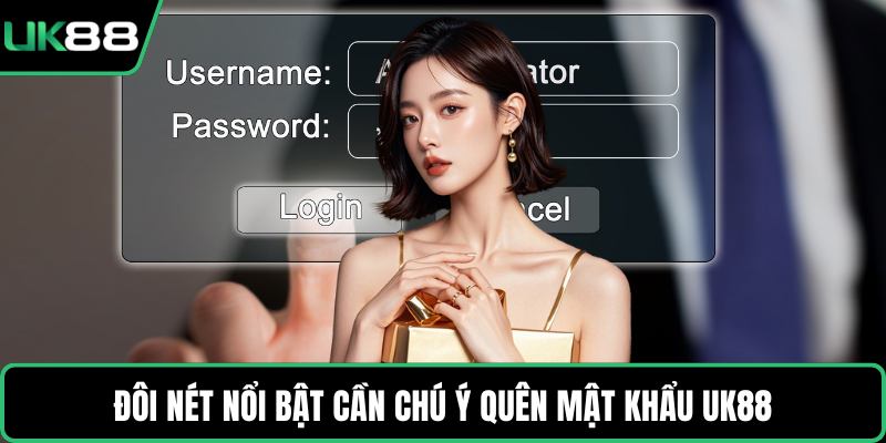 Đôi nét nổi bật cần chú ý quên mật khẩu UK88