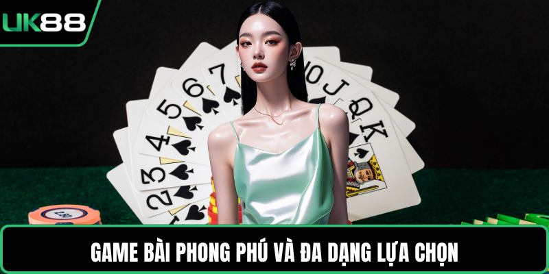 Game bài phong phú và đa dạng lựa chọn