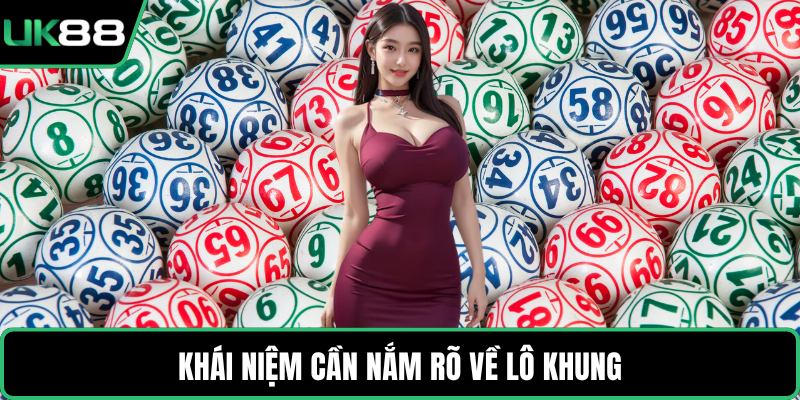 Khái niệm cần nắm rõ về lô khung