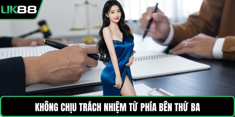 Không chịu trách nhiệm từ phía bên thứ ba