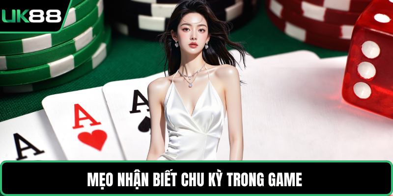 Mẹo nhận biết chu kỳ trong game 