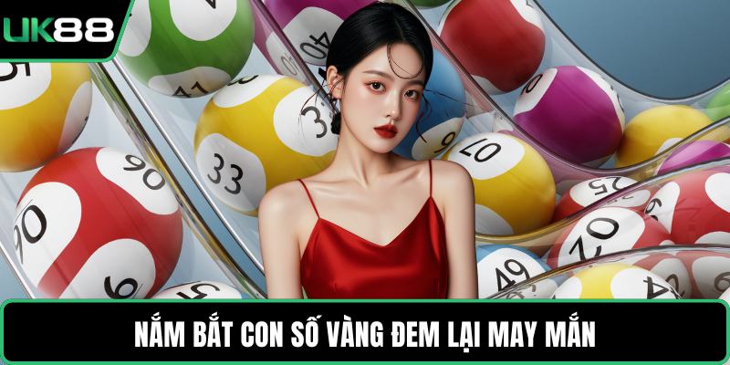 Nắm bắt con số vàng đem lại may mắn