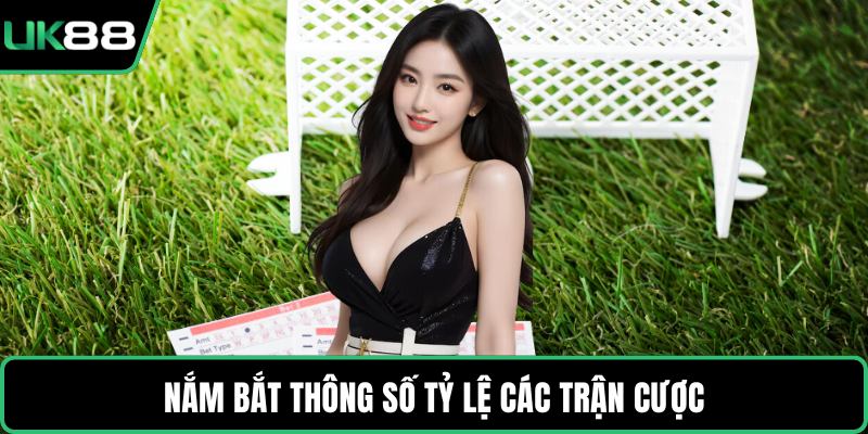 Nắm bắt thông số tỷ lệ các trận cược