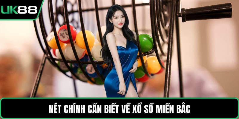 Nét chính cần biết về xổ số miền Bắc