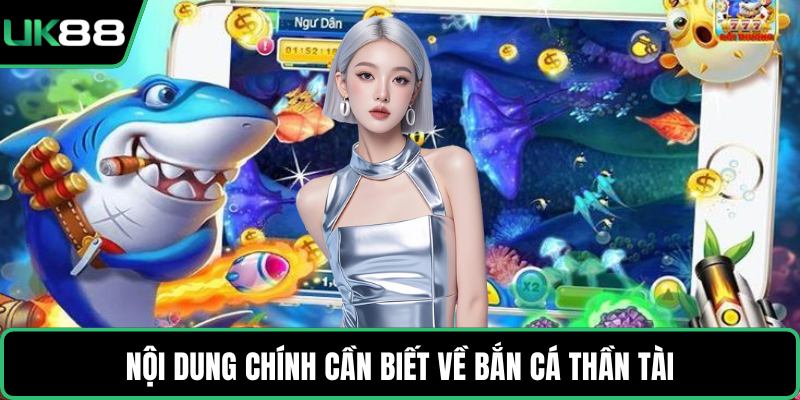 Nội dung chính cần biết về bắn cá thần tài