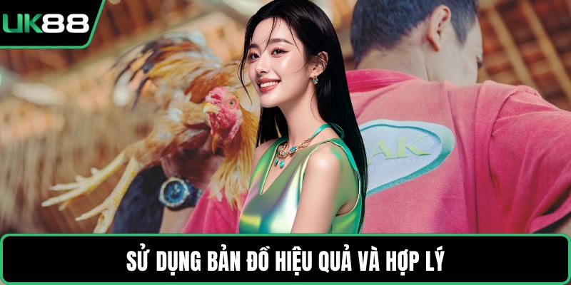 Sử dụng bản đồ hiệu quả và hợp lý