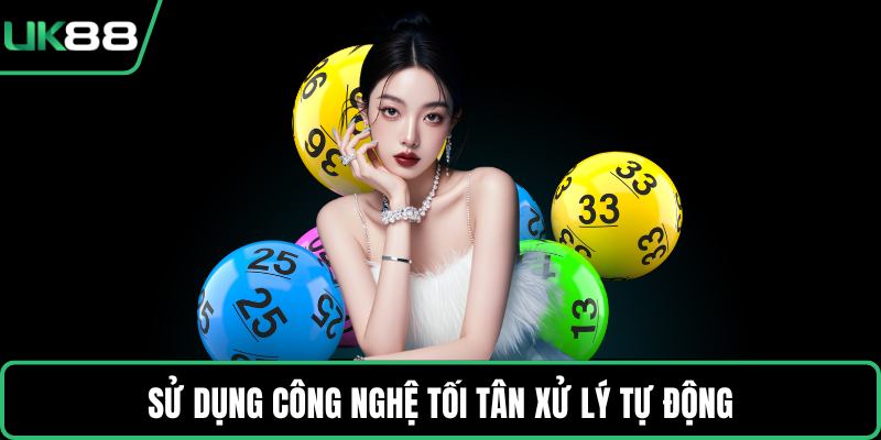 Sử dụng công nghệ tối tân xử lý tự động