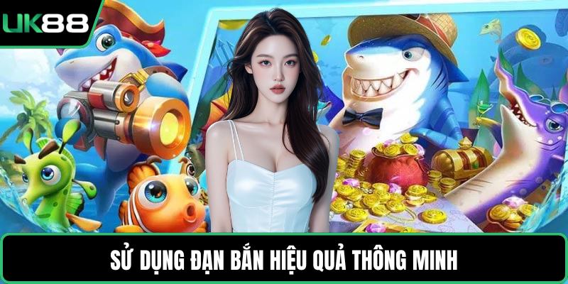 Sử dụng đạn bắn hiệu quả thông minh