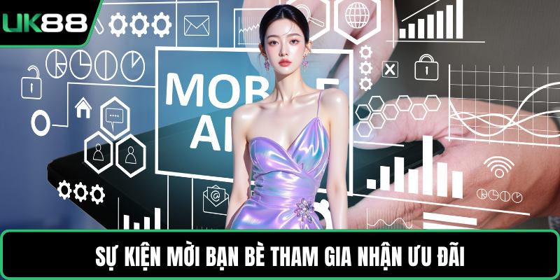 Sự kiện mời bạn bè tham gia nhận ưu đãi