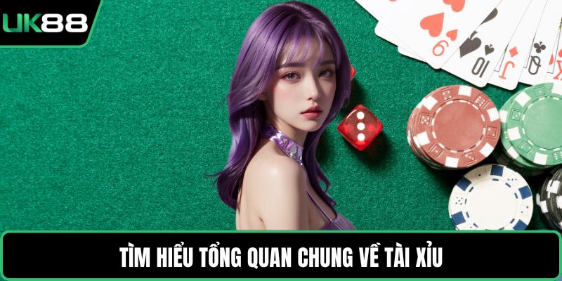 Tìm hiểu tổng quan chung về tài xỉu