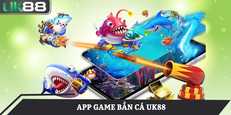 app game bắn cá UK88