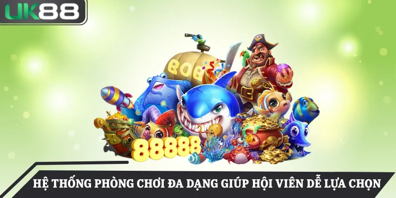 Hệ thống phòng chơi đa dạng giúp hội viên dễ lựa chọn